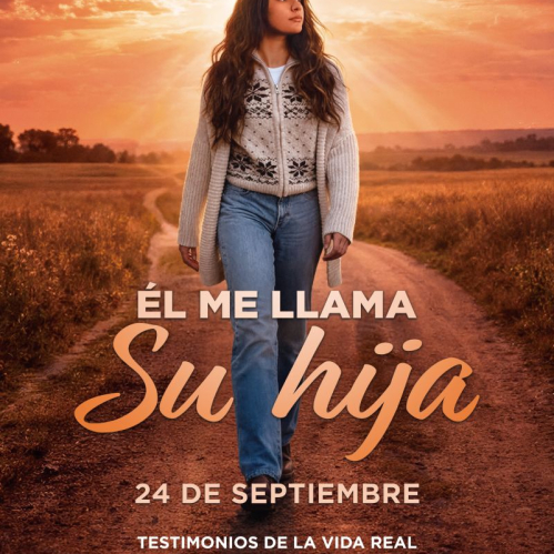 Póster oficial de la película documental "Él me llama su hija", mostrando a una joven caminando por un camino rural al atardecer bajo la frase 'Un Padre celestial lo cambia todo'.